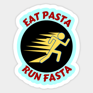 Eat Pasta Run Fasta | Runner Pun Sticker